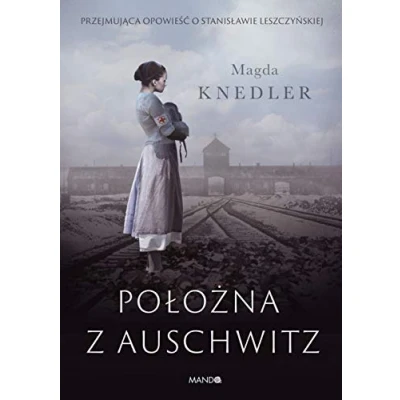 Afbeelding van Położna z Auschwitz: Przejmująca opowieść o Stanisławie Leszczyńskiej