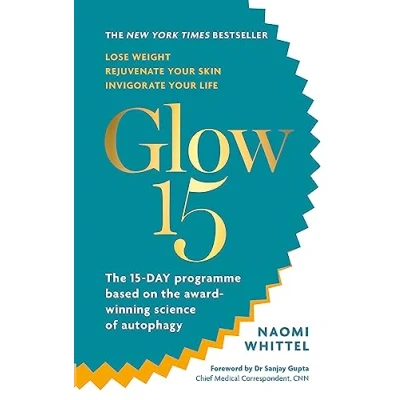 Afbeelding van Glow15: A Science Based Plan to Lose Weight, Rejuvenate Your Skin &amp; Invigorate Life