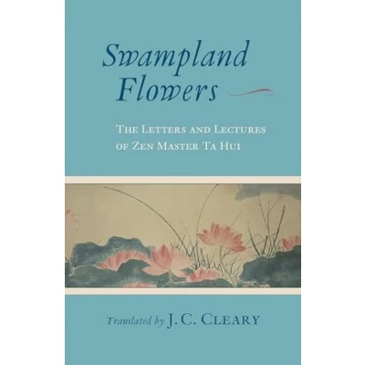 Afbeelding van Swampland Flowers: The Letters and Lectures of Zen Master Ta Hui