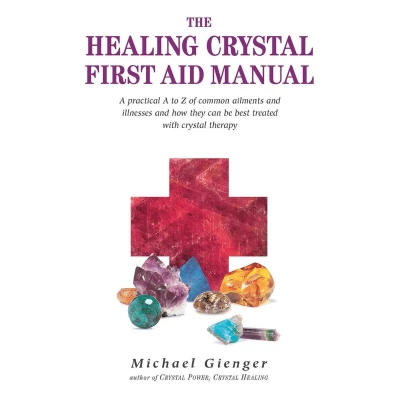 Afbeelding van The Healing Crystals First Aid Manual: A Practical to Z of Common Ailments and Illnesses How They Can Be Best Treated with Crystal Therapy