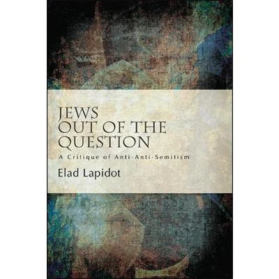 Afbeelding van Jews Out of the Question: A Critique Anti Semitism