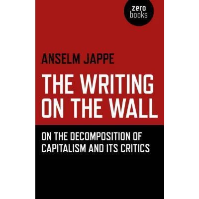 Afbeelding van the Writing On Wall: Decomposition of Capitalism and its Critics