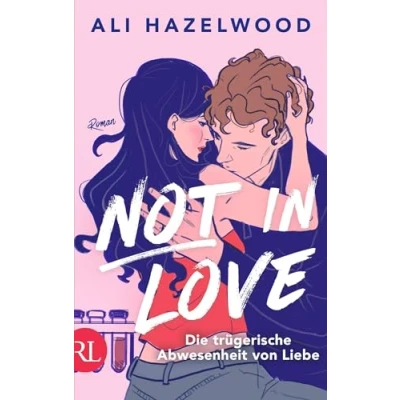 Afbeelding van Not in Love Die trügerische Abwesenheit von Liebe: Roman Limitiert: farbiger Buchschnitt exklusiv der 1. Auflage.