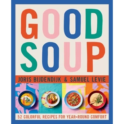 Afbeelding van Good Soup: 52 Colorful Recipes for Year Round Comfort