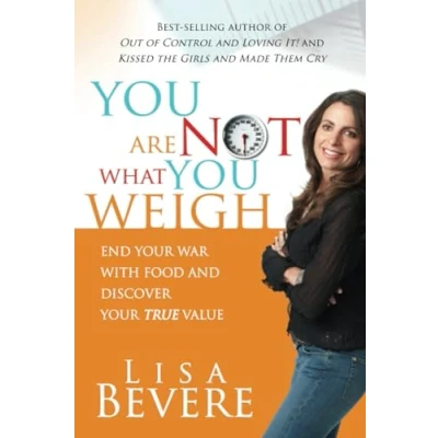 Afbeelding van You Are Not What Weigh: End Your War with Food and Discover True Value