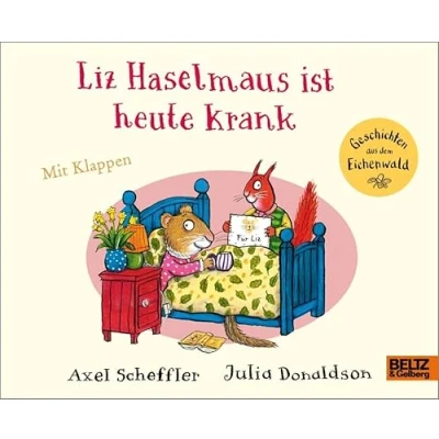 Afbeelding van Liz Haselmaus ist heute krank: Vierfarbiges Pappbilderbuch mit Klappen