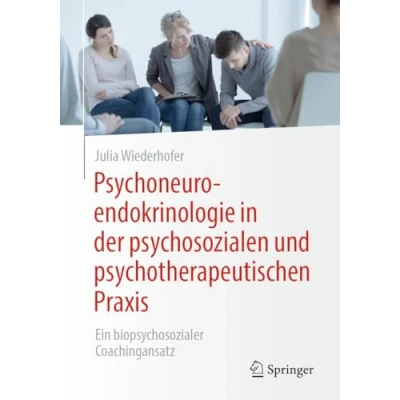 Afbeelding van Psychoneuroendokrinologie in der psychosozialen und psychotherapeutischen Praxis: Ein biopsychosozialer Coachingansatz