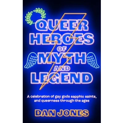 Afbeelding van Queer Heroes of Myth and Legend: A celebration gay gods, sapphic saints, queerness through the ages