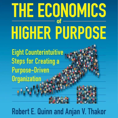 Afbeelding van The Economics of Higher Purpose: Eight Counterintuitive Steps for Creating a Purpose Driven Organization