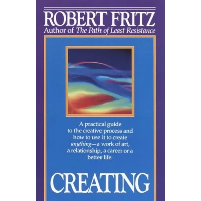 Afbeelding van Creating: a practical guide to the creative process and how use it create anything work of art, relationship, career or better life.