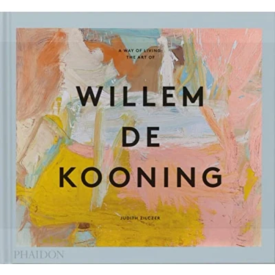 Afbeelding van A Way of Living: The Art Willem de Kooning