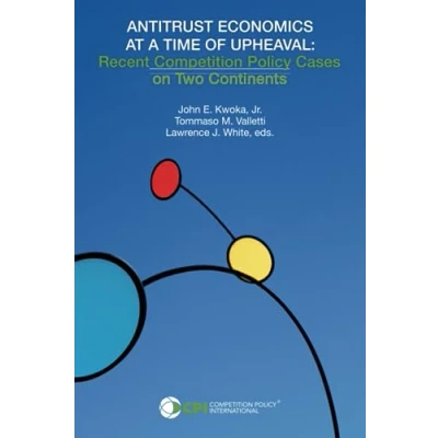 Afbeelding van ANTITRUST ECONOMICS AT A TIME OF UPHEAVAL: Recent Competition Policy Cases on Two Continents