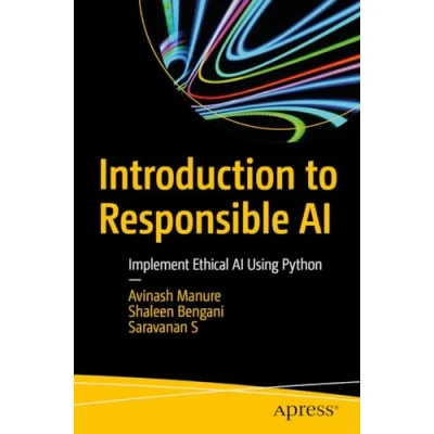 Afbeelding van Introduction to Responsible AI: Implement Ethical AI Using Python
