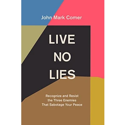 Afbeelding van Live No Lies: Recognize and Resist the Three Enemies That Sabotage Your Peace