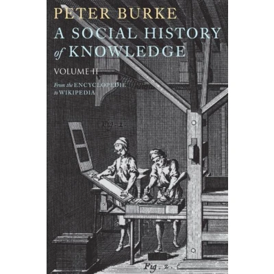 Afbeelding van Social History of Knowledge, Volume 2: From the Encyclopaedia to Wikipedia