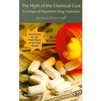 Afbeelding van the Myth of Chemical Cure: A Critique Psychiatric Drug Treatment