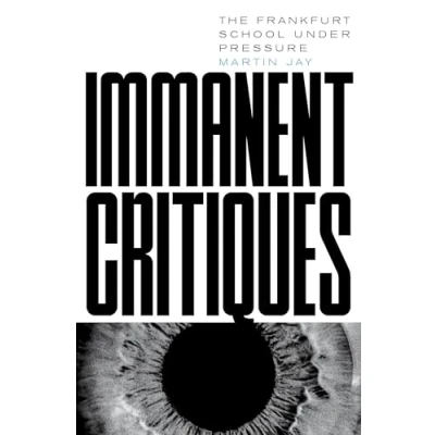 Afbeelding van Immanent Critiques: The Frankfurt School under Pressure