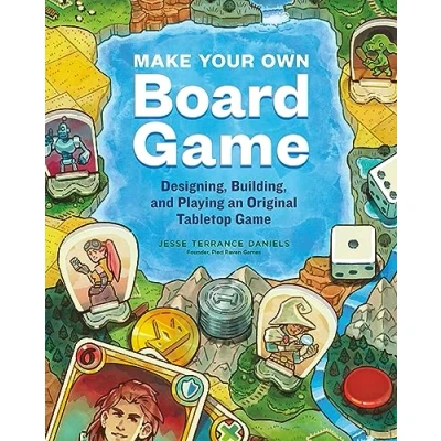 Afbeelding van Make Your Own Board Game: Designing, Building, and Playing an Original Tabletop Game