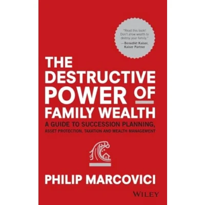 Afbeelding van The Destructive Power of Family Wealth: A Guide to Succession Planning, Asset Protection, Taxation and Wealth Management