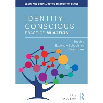 Afbeelding van Equity and Social Justice in Education Series Identity Conscious Practice Action