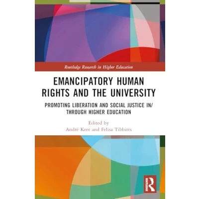 Afbeelding van Emancipatory Human Rights and the University: Promoting Social Justice in Higher Education