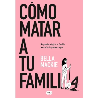Afbeelding van Cómo matar a tu familia / How To Kill Your Family