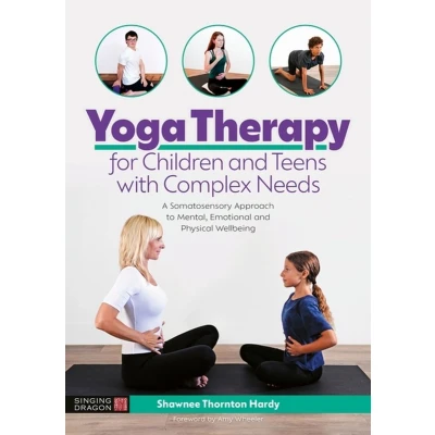 Afbeelding van Yoga Therapy for Children and Teens with Complex Needs: A Somatosensory Approach to Mental, Emotional Physical Wellbeing
