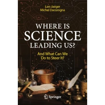 Afbeelding van Where Is Science Leading Us?: And What Can We Do to Steer It?