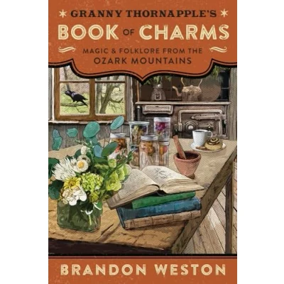 Afbeelding van Granny Thornapple&#039;s Book of Charms: Magic &amp; Folklore from the Ozark Mountains