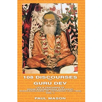 Afbeelding van 108 Discourses of Guru Dev: Life &amp; Teachings Swami Brahmananda Saraswati Shankaracharya Jyotirmath (1941 1953) Vol. I: Volume 1