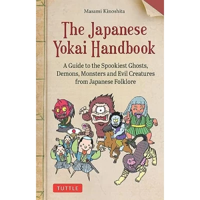 Afbeelding van the Japanese Yokai Handbook /anglais: A Guide to Spookiest Ghosts, Demons, Monsters and Evil Creatures from Folklore