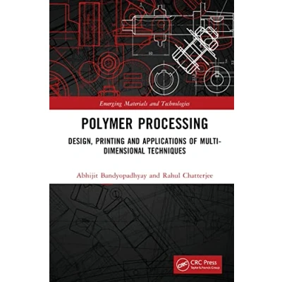 Afbeelding van Polymer Processing: Design, Printing and Applications of Multi Dimensional Techniques