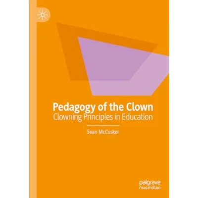 Afbeelding van Pedagogy of the Clown: Clowning Principles in Education