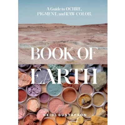 Afbeelding van Book of Earth: A Guide to Ochre, Pigment, and Raw Color