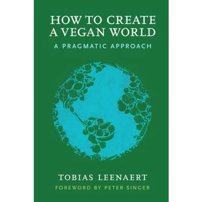 Afbeelding van How to Create A Vegan World: Pragmatic Approach