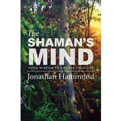 Afbeelding van The Shaman&#039;s Mind: Huna Wisdom to Change Your Life