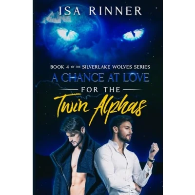 Afbeelding van A Chance at Love for the Twin Alphas: Book 4 of Silverlake Wolves Series