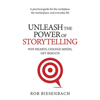 Afbeelding van Unleash the Power of Storytelling: Win Hearts, Change Minds, Get Results