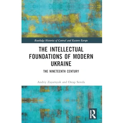 Afbeelding van The Intellectual Foundations of Modern Ukraine: Nineteenth Century