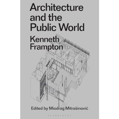 Afbeelding van Architecture and the Public World: Kenneth Frampton