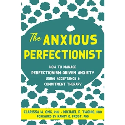 Afbeelding van The Anxious Perfectionist: Acceptance and Commitment Therapy Skills to Deal with Anxiety, Stress, Worry Driven by Perfectionism