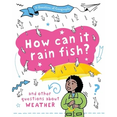 Afbeelding van A Question of Geography: How Can it Rain Fish?: and other questions about weather