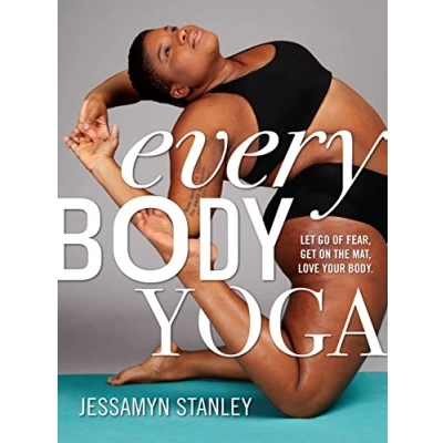 Afbeelding van Every Body Yoga: Let Go of Fear, Get On the Mat, Love Your Body.