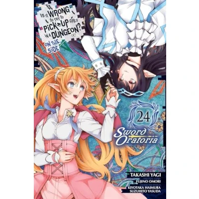 Afbeelding van Is Wrong Pick Up Girls DUNGEON Sword ORATORIA GN It to Try in a Dungeon? On the Side: Oratoria, Vol. 24 (manga)
