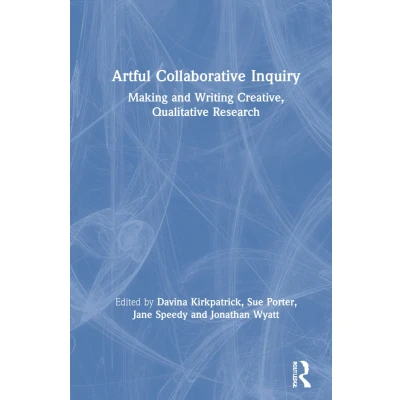 Afbeelding van Artful Collaborative Inquiry: Making and Writing Creative, Qualitative Research