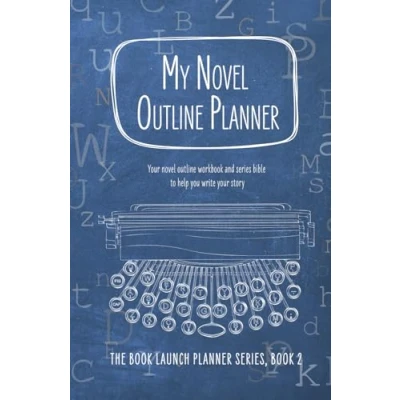 Afbeelding van My novel outline Planner: your workbook and series bible to help you write story