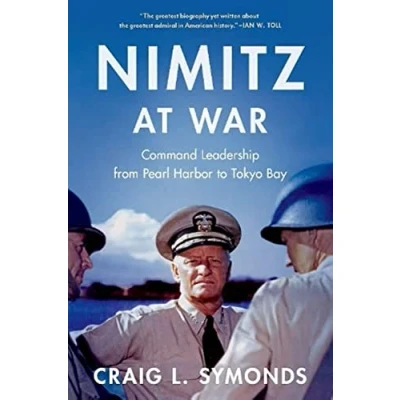 Afbeelding van Nimitz at War: Command Leadership from Pearl Harbor to Tokyo Bay