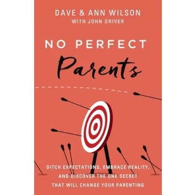 Afbeelding van No Perfect Parents: Ditch Expectations, Embrace Reality, and Discover the One Secret That Will Change Your Parenting