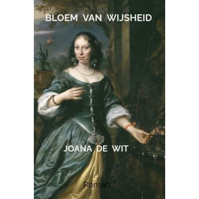Afbeelding van Bloem van Wijsheid: De laatste dagen uit het leven Susanna Baerle (1622 1674)