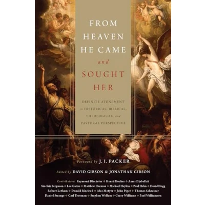 Afbeelding van From Heaven He Came and Sought Her: Definite Atonement in Historical, Biblical, Theological, Pastoral Perspective